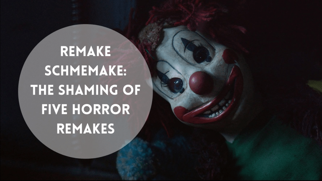 Remake Schmemake: Shameful Remakes that We Need to&nbsp;Forget