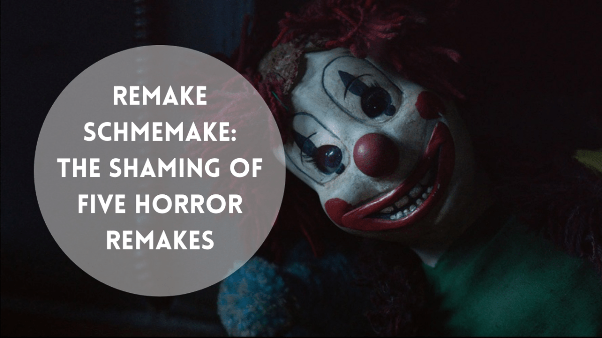 Remake Schmemake: Shameful Remakes that We Need to&nbsp;Forget