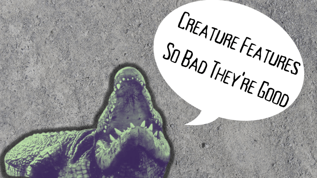 So Bad It’s Good: The Modern Creature&nbsp;Feature
