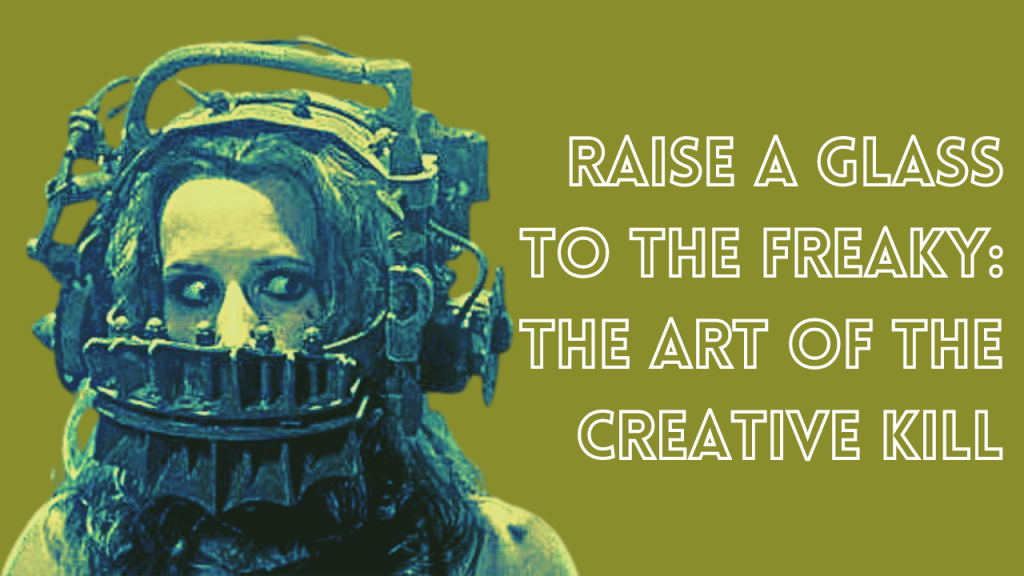 A Toast to the Creative Kill: Raise a Glass to&nbsp;Freaky